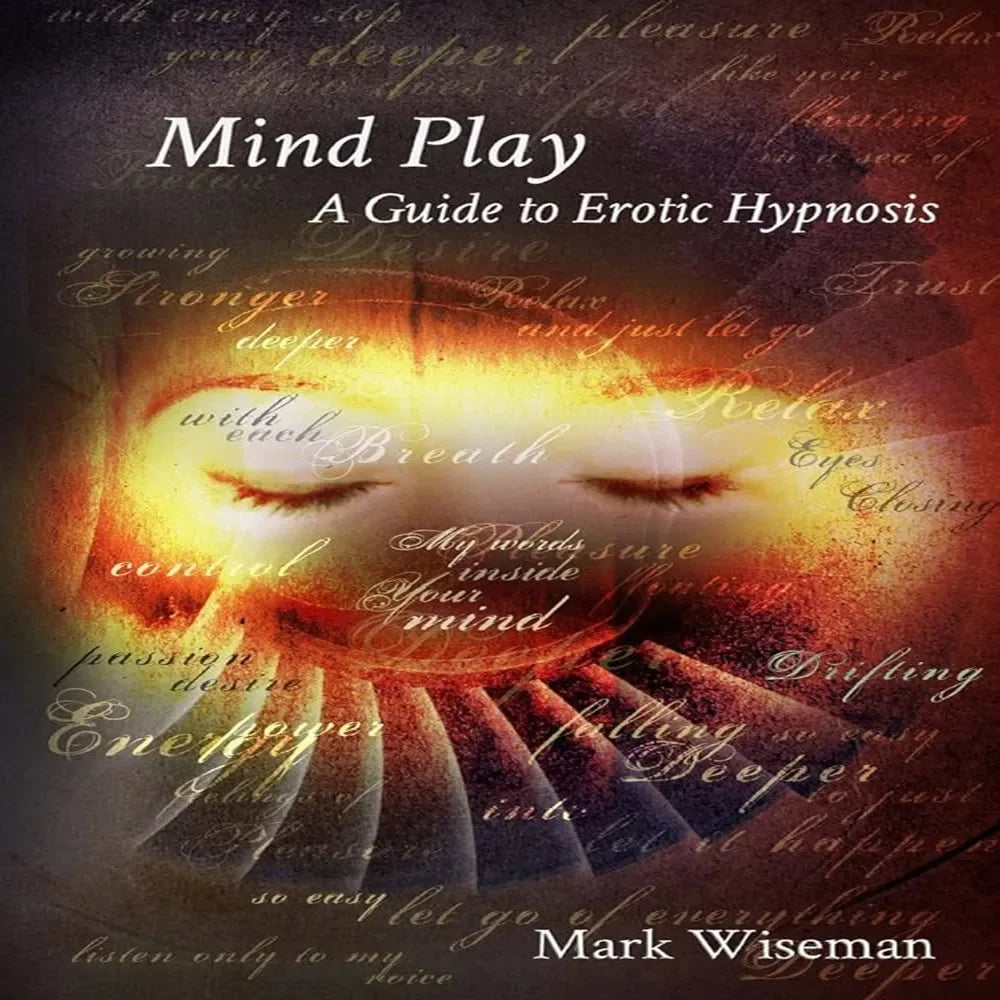 Mind Play A Guide To Erotic Hypnosis by Mark Wiseman(PDF) - Magic tricks