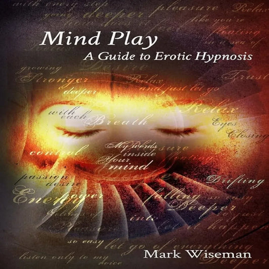 Mind Play A Guide To Erotic Hypnosis by Mark Wiseman(PDF) - Magic tricks